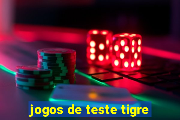 jogos de teste tigre